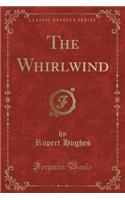 The Whirlwind (Classic Reprint)