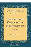 England and France in the Mediterranean: 1660-1830 (Classic Reprint): 1660-1830 (Classic Reprint)