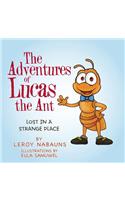 The Adventures of Lucas the Ant: Lost in a Strange Place