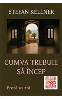 Cumva Trebuie Sa Incep