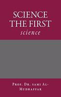science the first: science