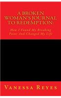 A Broken Woman's Journal To Redemption: : How I Found My Breaking Point And Changed My Life