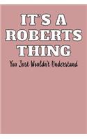 It's a Roberts Thing - You Just Wouldn't Understand: Blank Lined Journal