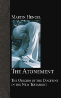 Atonement: The Origins of the Doctrine in the New Testament