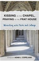 Kissing in the Chapel, Praying in the Frat House