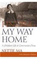 Finding My Way Home: A Christian Life in Communist China(English)