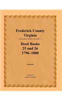 Frederick County, Virginia Deed Book Series, Volume 11, Deed Books 25 and 26 1796-1800