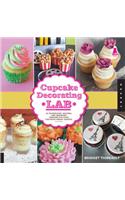 Cupcake Decorating Lab: 52 Techniques, Recipes, and Inspiring Designs for Your Favorite Sweet Treats!