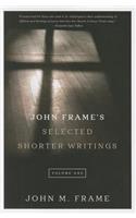 John Frame's Selected Shorter Writings, Volume 1
