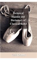 Technical Manual and Dictionary of Classical Ballet