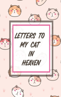 Letters To My Cat In Heaven: Pet Loss - Bereavement and Grief - Cat Lover - Heart Feels Treasure - Keepsake Memories - Kitty - Grief Journal - Our Story - Dear Cat - for Pet Lov