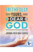 Faithfully Yours, Dear God Journal with Bible Verses