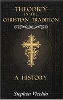 Theodicy in the Christian Tradition: A History