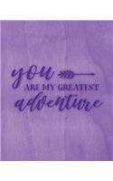 You Are My Greatest Adventure: Family Camping Planner & Vacation Journal Adventure Notebook - Rustic BoHo Pyrography - Purple Timber