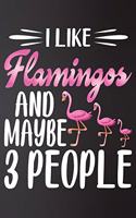 I like Flamingos and Maybe 3 People