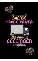 Badass Truck Driver are born in December.