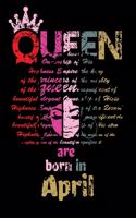 Queens Are Born in April Notebook