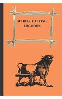 My Beef Calving log book: : Including calf id cow id birthday sex birthd weight notes, Record sheets to Track your Calves Cattle Cow