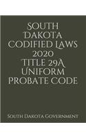 South Dakota Codified Laws 2020 Title 29A Uniform Probate Code