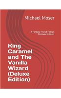 King Caramel and The Vanilla Wizard (Deluxe Edition)