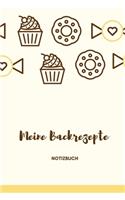 Meine Backrezepte Notizbuch: A4 Notizbuch EINTRAGBUCH Backen Rezeptbuch zum Selberschreiben - Schöne Geschenkidee zum Geburtstag - Lieblingsrezepte für Hobbybäcker - Backrezepte