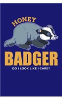 Honey Badger Do I Look Like I Care?