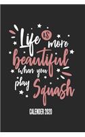 Life Is More Beautiful When You Play Squash Calender 2020