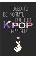 I Used to Be Normal But Then Kpop Happened