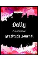 Daily Start With Gratitude Journal: A 52 Week Guide To Cultivate An Attitude Of Gratitude: Daily Gratitude Journal With Bible Verses Paperback