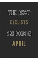 The Best cyclists are Born in April journal: 6*9 Lined Diary Notebook, Journal or Planner and Gift with 120 pages