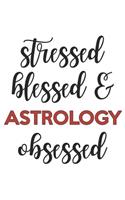 Stressed Blessed and Astrology Obsessed Astrology Lover Astrology Obsessed Notebook A beautiful