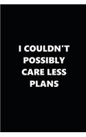 2020 Daily Planner Funny Humorous I Couldn't Possibly Care Less Plans 388 Pages: 2020 Planners Calendars Organizers Datebooks Appointment Books Agendas