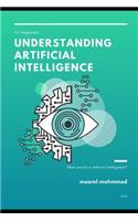 Understanding Artificial Intelligence: What is artificial intelligence with examples?