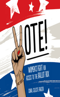 Vote!: Women's Fight for Access to the Ballot Box