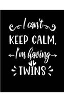 I can't keep calm, I'm having twins: Pregnancy Planner and Organizer, Diary, Notebook Mother and Child - Size 8.5 x 11 - Soft Cover