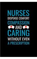 Nurses dispense comfort compassion and caring without even a
