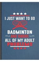 I Just Want to Go Badminton and Ignore All of My Adult Problems