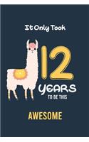 It Only Took 12 Years to be this Awesome: Alpaca llama Cactus 12th Birthday Journal and Notebook Gift for 12 Year Old Girls and boys, Blank and Lined Journal for a Funny 12th Birthday Gift f