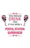 You Would Drink Too If You Were A Postal Station Supervisor