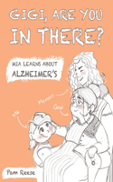 Gigi, Are You In There?: Mia Learns About Alzheimer's