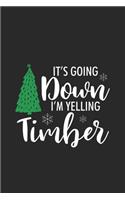 It's Going Down I'm Yelling Timber: Funny Christmas Notebook Planner, Happy Holidays Journal, Party Organizer, Address Book, Shopping List and Budget Tracker