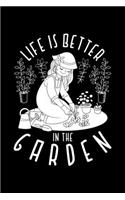 Life Is Better In The Garden: Lined A5 Notebook for Gardeners