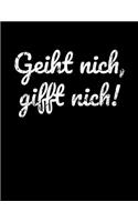 Geiht nich, gifft nich!