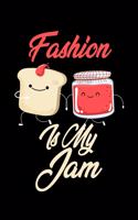 Fashion is My Jam: Funny Fashion Journal (Diary, Notebook) Christmas & Birthday Gift for Fashion Enthusiasts