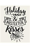 Holiday Hugs and Mistletoe Kisses: Ultimate Christmas Planner Festive Organiser: Plan and Track Gifts, Cards, Meals, Online Shopping