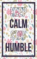 Keep Calm Stay Humble