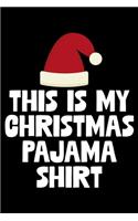 This Is My Christmas Pajama Shirt: College Ruled Lined Writing Notebook Journal, 6x9, 120 Pages