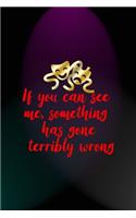 If You Can See Me, Something Has Gone Terribly Wrong: Notebook Journal Composition Blank Lined Diary Notepad 120 Pages Paperback Blue And Purple Light Actor