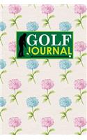 Golf Journal: Golf Course Journal, Golf Score Tracker, Golf Notebooks, Yardage Log, Hydrangea Flower Cover