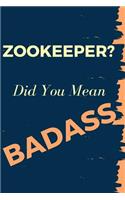 Zookeeper? Did You Mean Badass: Blank Line Journal to Show Appreciation That Colleague or Friend